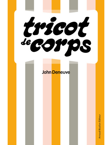 Tricot de corps_John Deneuve©Arnaud Bizalion Éditeur